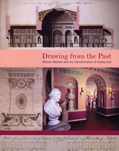 9780901981691: Drawing from the Past: William Weddell and the Transformation of Newby Hall