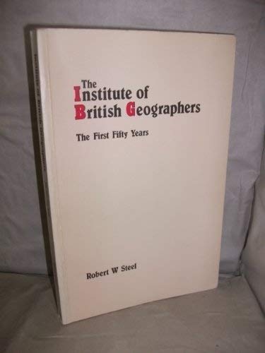 9780901989369: THE INSTITUTE OF BRITISH GEOGRAPHERS : THE FIRST FIFTY YEARS