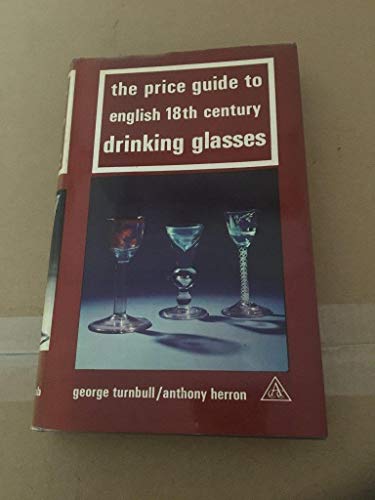 Beispielbild fr Price Guide to English 18th Century Drinking Glasses ([Price guide series]) zum Verkauf von Reuseabook
