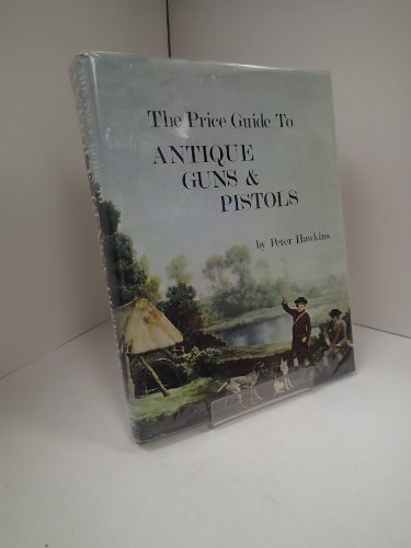 Beispielbild fr The Price Guide to Antique Guns and Pistols zum Verkauf von WorldofBooks