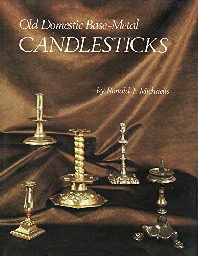 Stock image for Old Domestic Base-Metal Candlesticks for sale by Front Cover Books