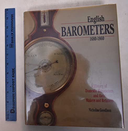 English Barometers 1680 - 1860 a History of Domestic Barometers and Their Makers and Retailers