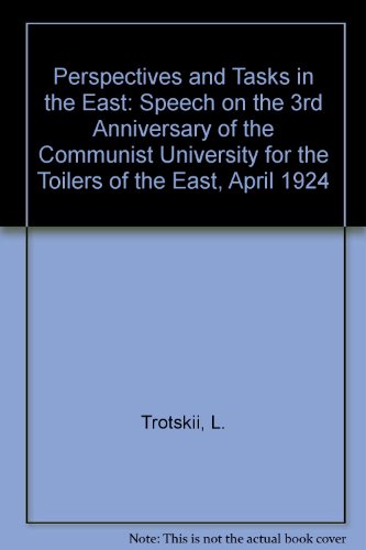 Perspectives and tasks in the East;: Speech on the third anniversary of the Communist University for Toilers of the East, April 21, 1924, (9780902030381) by [???]