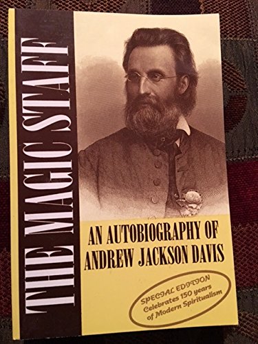 Magic Staff: Autobiography of Andrew Jackson Davis (9780902036147) by Andrew Jackson Davis