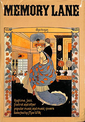 Beispielbild fr Memory Lane 1890 to 1925, Ragtime, Jazz, Foxtrot and Other Popular Music and Music Covers Selected by Max Wilk, zum Verkauf von Horsham Rare Books
