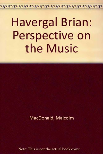 Havergal Brian: [perspective on the music] (9780902070035) by Malcolm MacDonald
