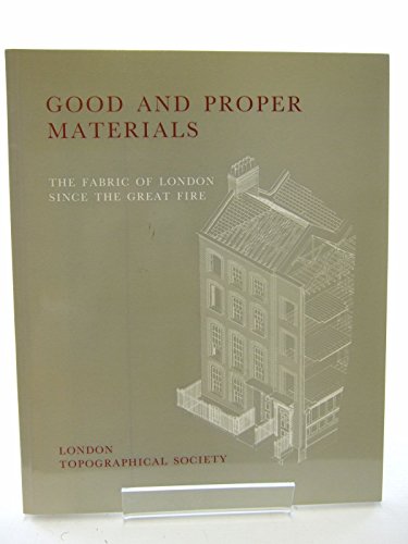 Beispielbild fr Good and proper materials: The fabric of London since the great fire : papers given at a conference organised by the Survey of London at the Society . (Publication / London Topographical Society) zum Verkauf von Zubal-Books, Since 1961