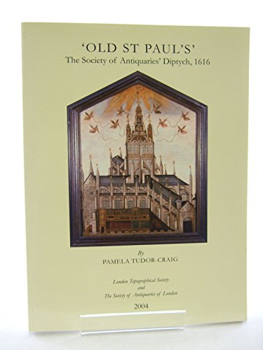 Stock image for Old St Paul's: The Society of Antiquaries' Diptych, 1616 (London Topographical Society Publication) for sale by WorldofBooks