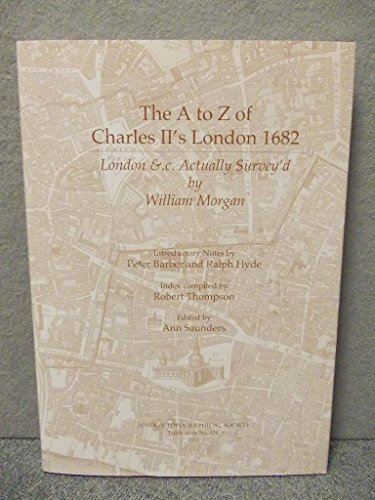 Beispielbild fr The A to Z of Charles II's London 1682: London &c Actually Survey'd by William Morgan zum Verkauf von AwesomeBooks