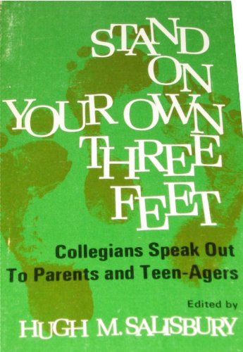 Imagen de archivo de Stand on Your Own Three Feet - Collegians Speak Out to Parents and Teenagers a la venta por Modetz Errands-n-More, L.L.C.