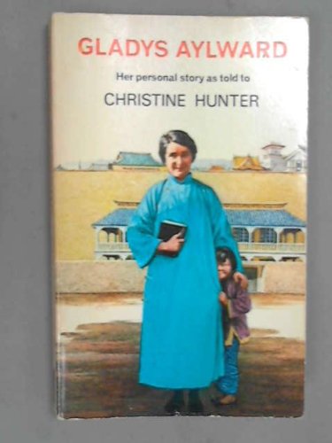 Stock image for Gladys Aylward: Her Personal Story As Told To Christine Hunter for sale by WorldofBooks