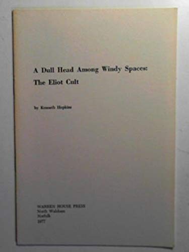 A dull head among windy spaces: The Eliot cult (9780902107120) by Hopkins, Kenneth