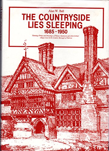 Stock image for Countryside Lies Sleeping, 1685-1950: Paintings, Prints and Drawings of Pinner, Stanmore and Other Former Villages Now in the London Borough of Harrow for sale by WorldofBooks