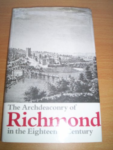 9780902122567: The Archdeaconry of Richmond in the Eighteenth Century: Bishop Gastrell's 'Notitia' the Yorkshire Parishes 1714-1725: Bishop Gastrell's 'Notitia', the ... (Yorkshire Archaeological Soc Record Series)