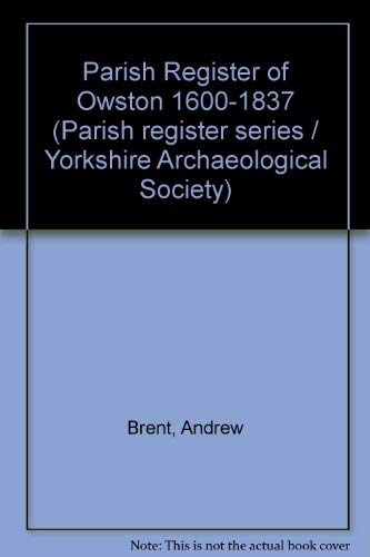 The parish register of Owston, 1600-1837 (Parish Register series) (9780902122628) by Brent, Andrew
