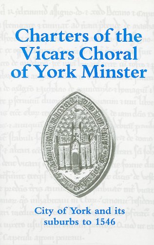 Beispielbild fr Charters of the Vicars Choral of York Minster : City of York and Its Suburbs to 1546 zum Verkauf von Richard Sylvanus Williams (Est 1976)