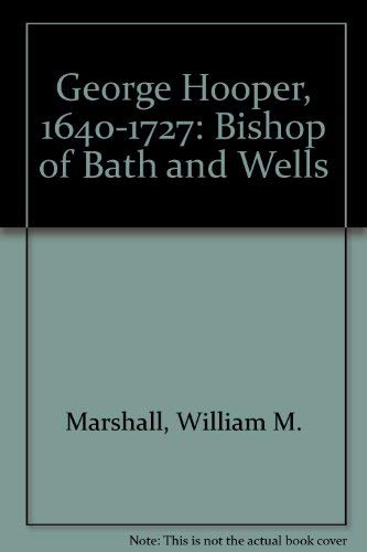 9780902129276: George Hooper, 1640-1727: Bishop of Bath and Wells