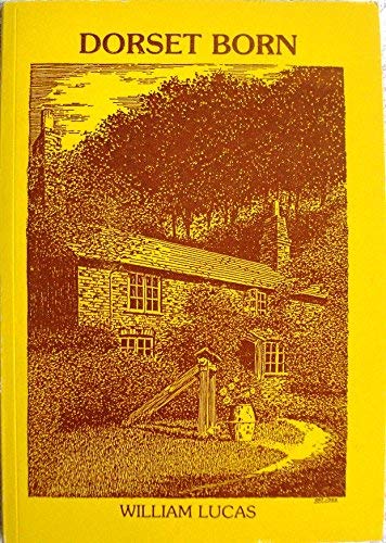 Stock image for Dorset Born: The Story of a South Dorset Village Childhood in the Years around the Great War for sale by Philip Emery