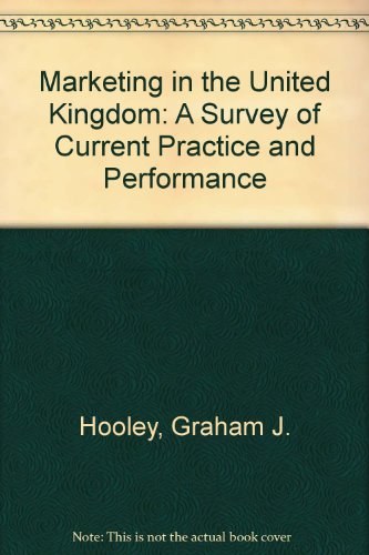 Marketing in the United Kingdom: A Survey of Current Practice and Performance (9780902130210) by Graham J. Hooley; Christopher J. West; James E. Lynch; Aubrey Wilson