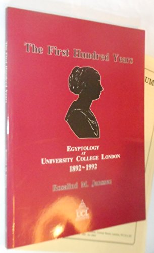 Imagen de archivo de The First Hundred Years: Egyptology at University College London, 1892-1992 a la venta por WorldofBooks