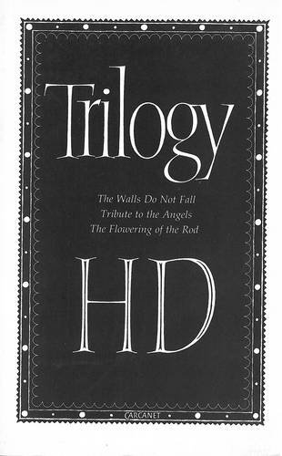 TRILOGY : The Walls Do Not Fall; Tribute to the Angels; The Flowering of the Rod. - H. D. (Hilda Doolittle)