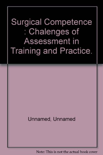 Beispielbild fr Surgical Competence : Chalenges of Assessment in Training and Practice. zum Verkauf von PsychoBabel & Skoob Books