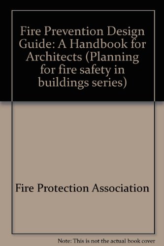 Fire Prevention Design Guide: A Handbook for Architects (Planning for fire safety in buildings se...