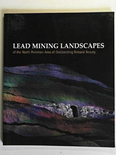 Lead Mining Landscapes of the North Pennines Area of Outstanding Natural Beauty (9780902178205) by Forbes, Ian