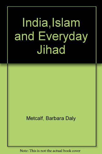 India,Islam and Everyday Jihad (9780902194397) by Barbara Daly Metcalf