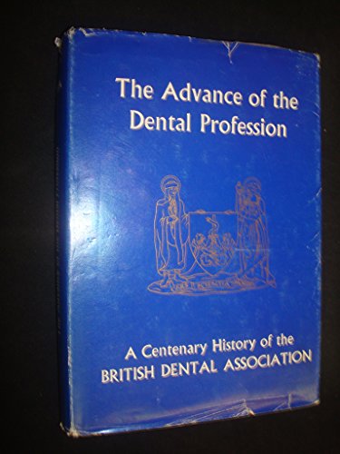 Imagen de archivo de The Advance of the Dental Profession: A Centenary History, 1880-1980 a la venta por G. & J. CHESTERS