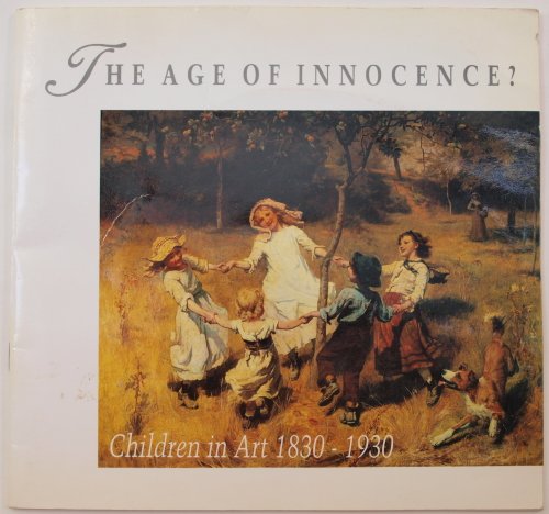 The Age of Innocence?: Children in Art, 1830-1930