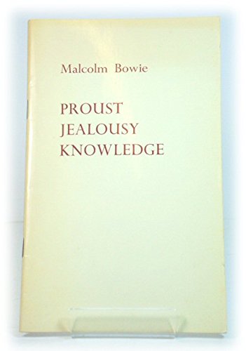 Proust, Jealousy, Knowledge (9780902238046) by Malcolm Bowie