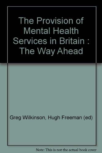 Imagen de archivo de The Provision of Mental Health Services in Britain : The Way Ahead a la venta por PsychoBabel & Skoob Books