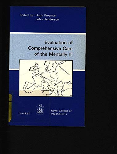 Evaluation of comprehensive care of the mentally ill: The transition from mental hospital care to extramural care of the mentally ill in European Community countries (9780902241398) by Hugh Freeman