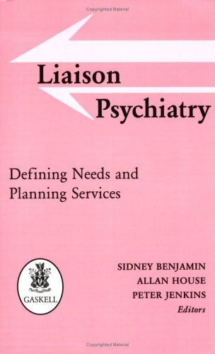 Imagen de archivo de Liaison Psychiatry: Defining Needs and Planning Services a la venta por Reuseabook