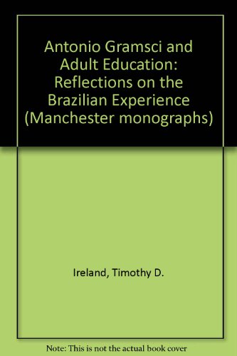 Imagen de archivo de Antonio Gramsci and Adult Education: Reflections on the Brazilian Experience a la venta por PsychoBabel & Skoob Books