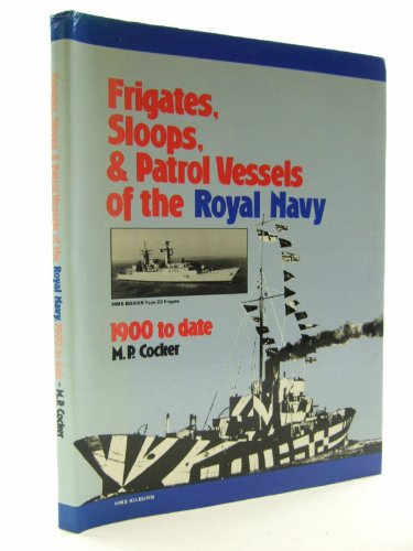 9780902272521: Frigates, sloops, and patrol vessels of the Royal Navy, 1900 to date