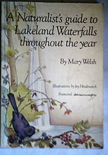 Beispielbild fr A Naturalist's Guide to Lakeland Waterfalls Throughout the Year: v. 1 zum Verkauf von WorldofBooks