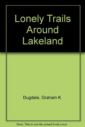 Stock image for Lonely Trails Around Lakeland for sale by Kennys Bookstore