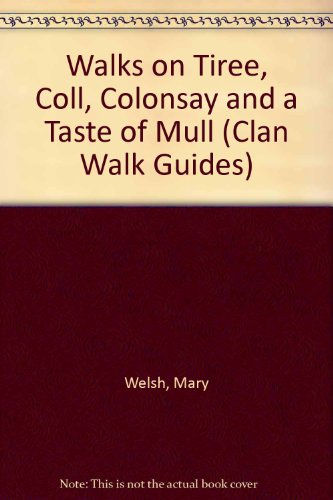 Stock image for Walks on Tiree, Coll, Colonsay and a Taste of Mull: v. 10 (Clan Walk Guides) for sale by Reuseabook