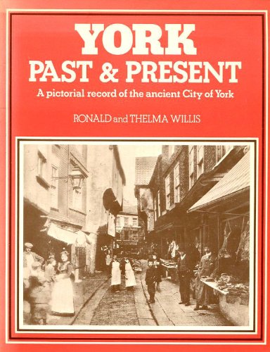 York. Past & Present. - A Pictorial Record of the Ancient City of York.