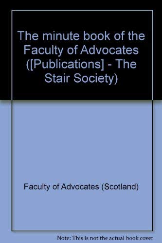 Beispielbild fr The Minute Book of the Faculty of Advocates (Volumes 1-3) - 1661-1712, 1713-1750, 1751-1783 zum Verkauf von Edinburgh Books