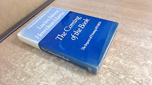 Stock image for Coming of the Book: Impact of Printing, 1450-1800 Febvre, Lucien; Martin, Henri-Jean and Gerard, D.E for sale by Langdon eTraders