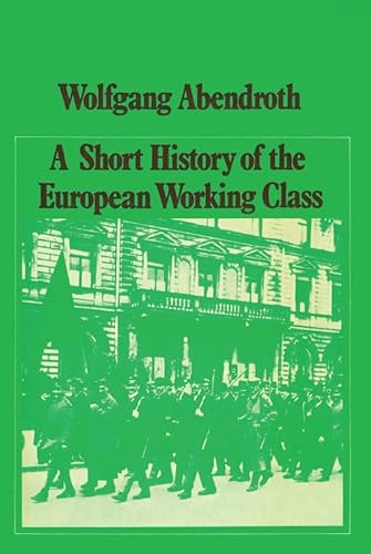 Imagen de archivo de A Short History of the European Working Class a la venta por Blackwell's