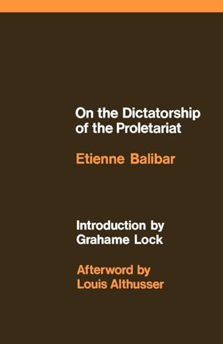 On the Dictatorship of the Proletariat (9780902308596) by Balibar, Etienne