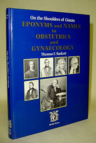 Imagen de archivo de On the Shoulders of Giants: Eponyms and Names in Obstetrics and Gynecology a la venta por MusicMagpie