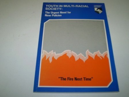 Beispielbild fr Youth in multi-racial society: The urgent need for new policies ; the fire next time zum Verkauf von WorldofBooks