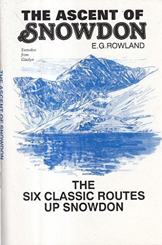 Imagen de archivo de The Ascent of Snowdon: The Six Classic Routes Up Snowdon E.G. Rowland; Jonah Jones and John Disley a la venta por Re-Read Ltd