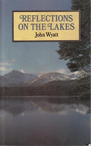 Reflections on the Lakes (9780902363830) by Wyatt, John