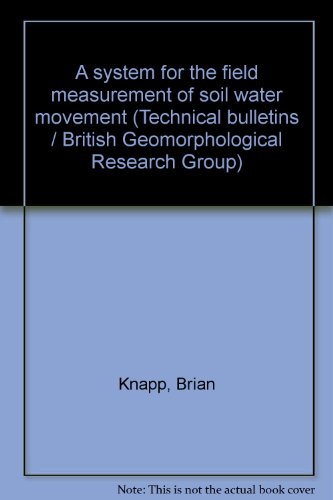 A system for the field measurement of soil water movement (9780902374034) by Knapp, Brian J